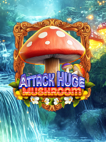 Attack Huge Mushroom
