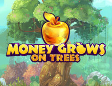 Money Grows on Trees