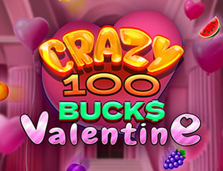 Crazy 100 Bucks Valentine
