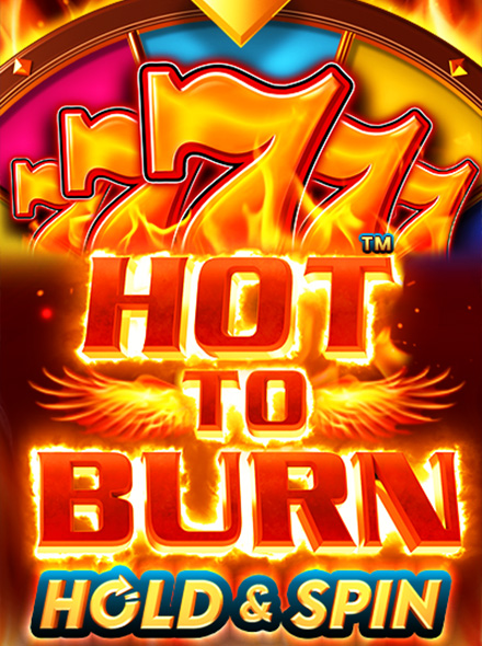 Hot to Burn Hold and Spin