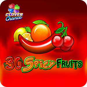 30 Spicy Fruits  - Clover Chance