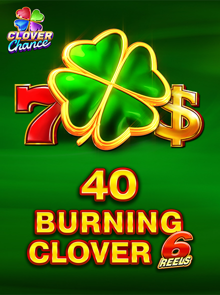 40 Burning Clover 6 Reels - Clover Chance