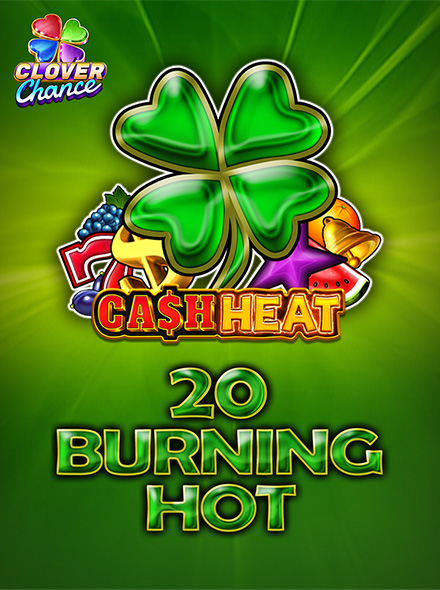 20 Burning Hot Cash Heat