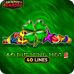 40 Burning Hot 6 Reels