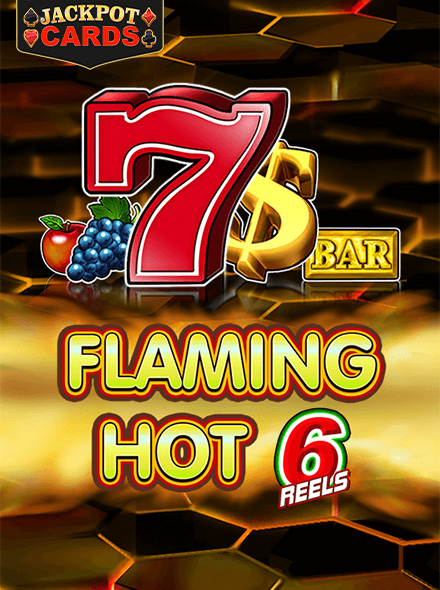 Flaming Hot 6 Reels