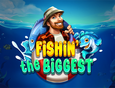 Fishin' The Biggest