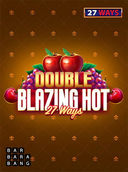 Double Blazing Hot 27 Ways